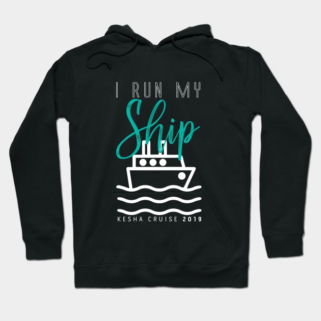 I Run My Ship (Blue) - Kesha Cruise 2019 Hoodie by JessieDesign